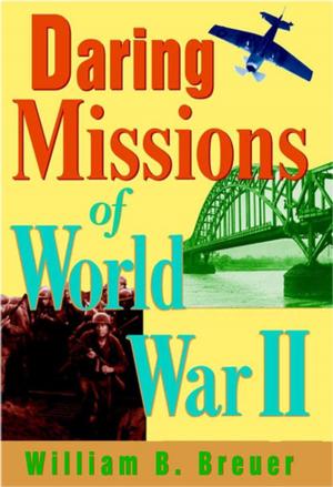 Cover of the book Daring Missions of World War II by Dallas Clouatre, Ph.D.