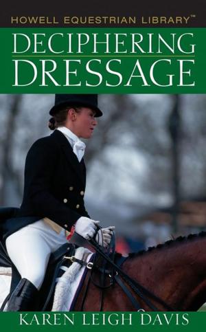 Cover of the book Deciphering Dressage by Harry Spiller