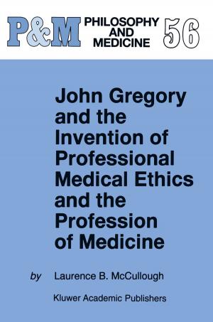 Book cover of John Gregory and the Invention of Professional Medical Ethics and the Profession of Medicine
