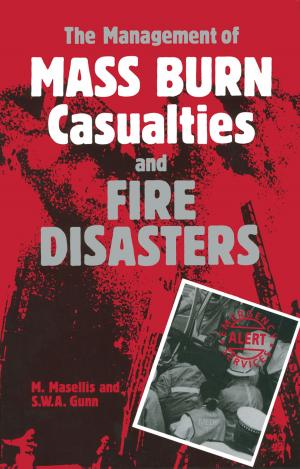 Cover of the book The Management of Mass Burn Casualties and Fire Disasters by David W. Brooks, Lynne M. Herr, Guy Trainin, Douglas F. Kauffman, Duane F. Shell, Kathleen M. Wilson
