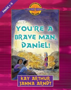 Cover of the book You're a Brave Man, Daniel! by John Ankerberg, John Weldon, Dillon Burroughs