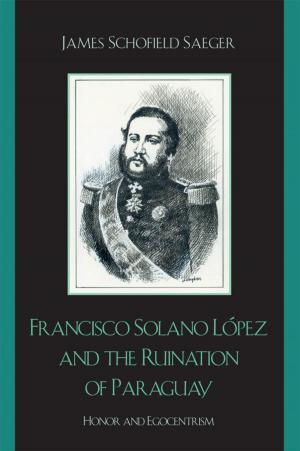 Cover of the book Francisco Solano López and the Ruination of Paraguay by Mike Scott, Gary Sehorn, Peter Lorain