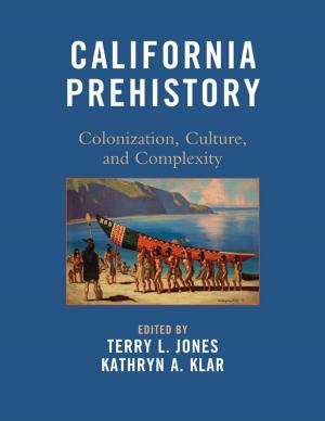 Cover of the book California Prehistory by Bob Beatty, Stephen Hague, Laura Keim, Madeline C. Flagler, Teresa Goforth, Eugene Dillenburg, Janice Klein, Rebecca Martin