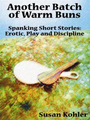 Book cover of Another Batch Of Warm Buns: Spanking Short Stories Erotic, Play And Discipline