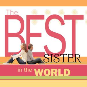 Cover of the book The Best Sister in the World by Janet Thompson