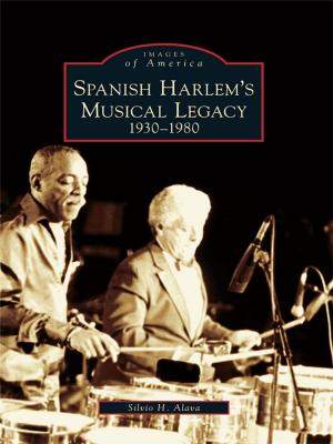 Cover of the book Spanish Harlem's Musical Legacy by Michael E. Burrill Sr., Michael E. Burrill Jr., Pirkko Terao, Ruth Ballweg