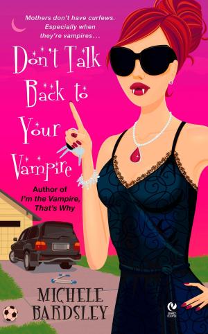 Cover of the book Don't Talk Back To Your Vampire by Hazel Gower