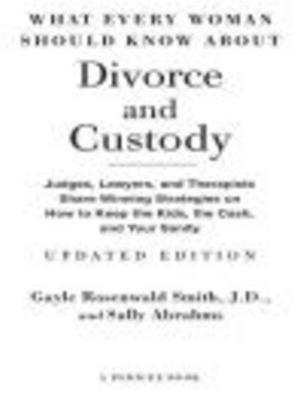 Cover of the book What Every Woman Should Know About Divorce and Custody (Rev) by John Sandford, Ctein