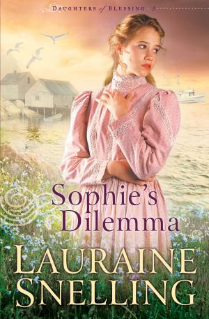 Cover of the book Sophie's Dilemma (Daughters of Blessing Book #2) by Gilbert Morris