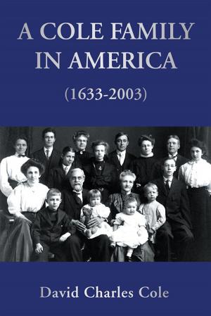 Cover of the book A Cole Family in America (1633-2003) by Bryan T. Fischer