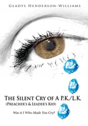Cover of the book The Silent Cry of a P.K./L.K. (Preacher's & Leader's Kid) by Rob Goldstein