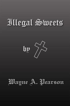 Cover of the book Illegal Sweets by Lurma Rackley