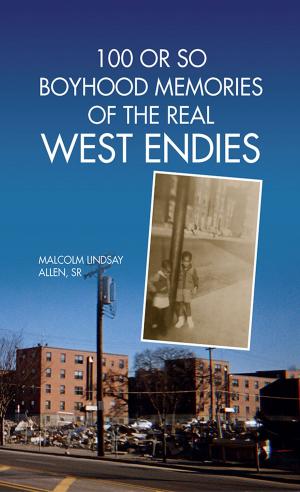 Cover of the book 100 or so Boyhood Memories of the Real West Endies by Gilbert Rudy Castillo