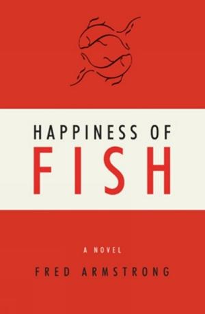Cover of the book Happiness of Fish by Trudy Morgan-Cole