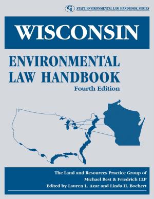 Cover of the book Wisconsin Environmental Law Handbook by Ridgway M. Hall Jr., Robert C. Davis Jr., Richard E. Schwartz, Nancy S. Bryson, Timothy R. McCrum