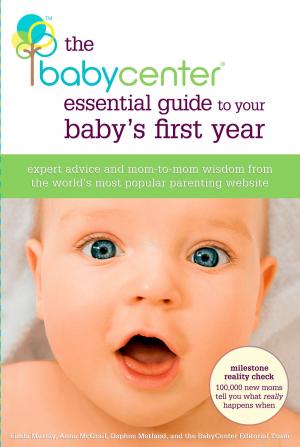 Cover of the book The BabyCenter Essential Guide to Your Baby's First Year by Marcus Jacob Goldman