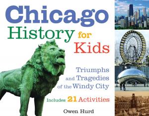 Cover of the book Chicago History for Kids by Ellen Mahoney, Ellen Mahoney