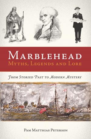 Cover of the book Marblehead Myths, Legends and Lore by Charles Michael Morfin