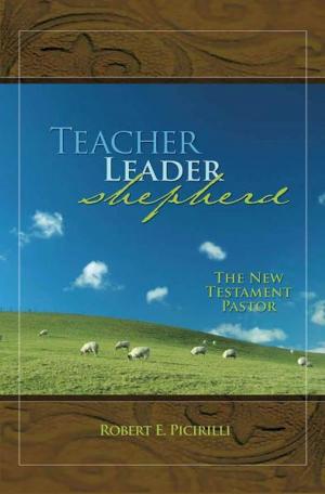 Cover of the book Teacher, Leader, Shepherd: The New Testament Pastor by Mark Holmen