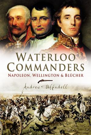 Cover of the book Waterloo Commanders by Peter  Caygill