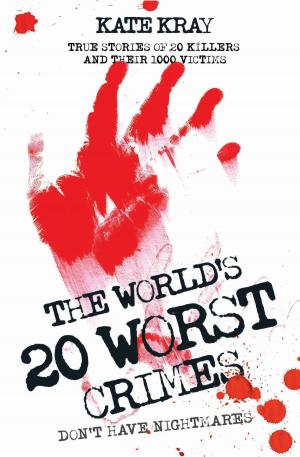 Cover of the book The World's Twenty Worst Crimes - True Stories of 10 Killers and Their 3000 Victims by Nigel Cawthorne, Cawthorne Nigel
