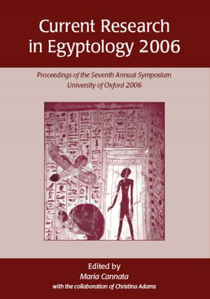 Cover of the book Current Research in Egyptology 2006 by Frances Pritchard, John Peter Wild