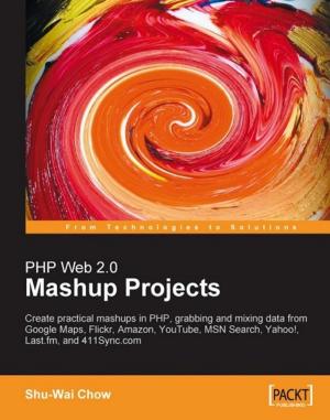 Book cover of PHP Web 2.0 Mashup Projects: Practical PHP Mashups with Google Maps, Flickr, Amazon, YouTube, MSN Search, Yahoo!