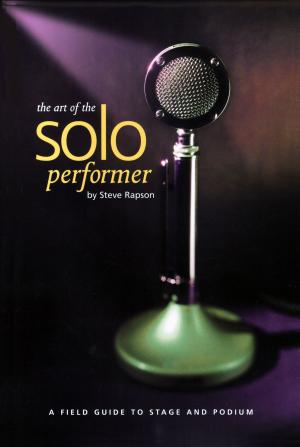 Cover of the book The Art of the Soloperformer: A Field Guide To Stage & Podium by Tangea Tansley