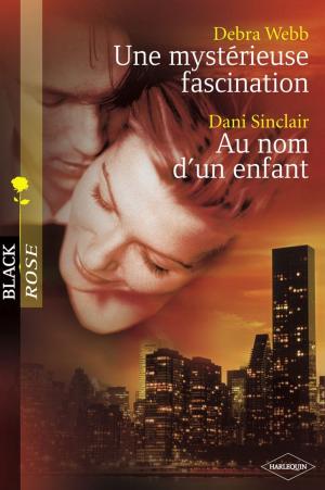 Cover of the book Une mystérieuse fascination - Au nom d'un enfant (Harlequin Black Rose) by Rita Herron