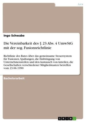 Cover of the book Die Vereinbarkeit des § 23 Abs. 4 UmwStG mit der sog. Fusionsrichtlinie by Anja Pölzl