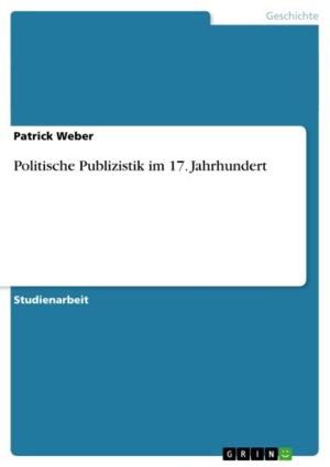 Book cover of Politische Publizistik im 17. Jahrhundert
