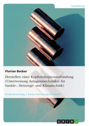 Cover of the book Herstellen einer Kupferrohrpressverbindung (Unterweisung Anlagenmechaniker für Sanitär-, Heizungs- und Klimatechnik) by Sara Anna Burmeister