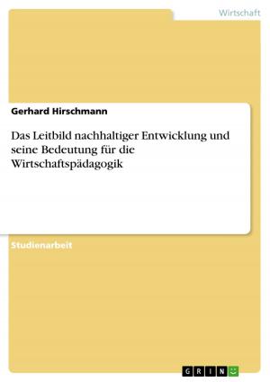Cover of the book Das Leitbild nachhaltiger Entwicklung und seine Bedeutung für die Wirtschaftspädagogik by Gerhard Reiss