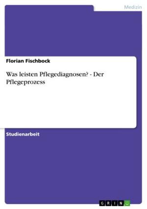 Cover of the book Was leisten Pflegediagnosen? - Der Pflegeprozess by Sarah Kugler