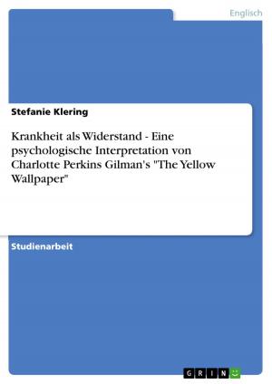 Cover of the book Krankheit als Widerstand - Eine psychologische Interpretation von Charlotte Perkins Gilman's 'The Yellow Wallpaper' by Niclas Dominik Weimar