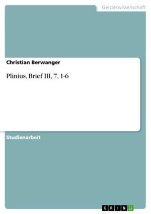 Cover of the book Plinius, Brief III, 7, 1-6 by Erich Schäfer