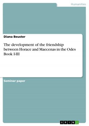 Book cover of The development of the friendship between Horace and Maecenas in the Odes Book I-III