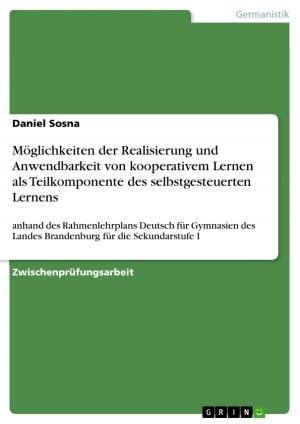 Cover of the book Möglichkeiten der Realisierung und Anwendbarkeit von kooperativem Lernen als Teilkomponente des selbstgesteuerten Lernens by Jörg Bartz