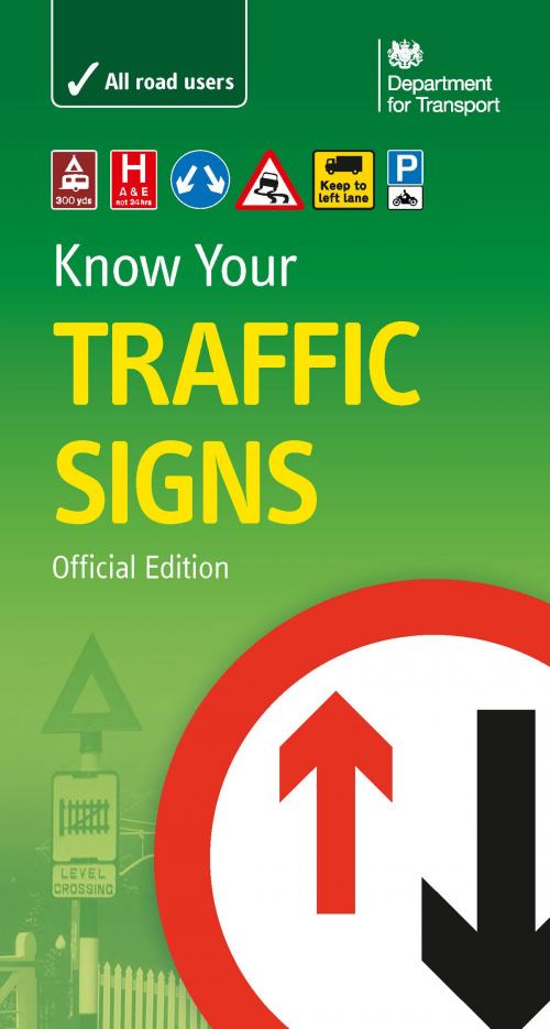 Cover of the book Know Your Traffic Signs by Department for Transport Department for Transport, The Stationery Office Ltd