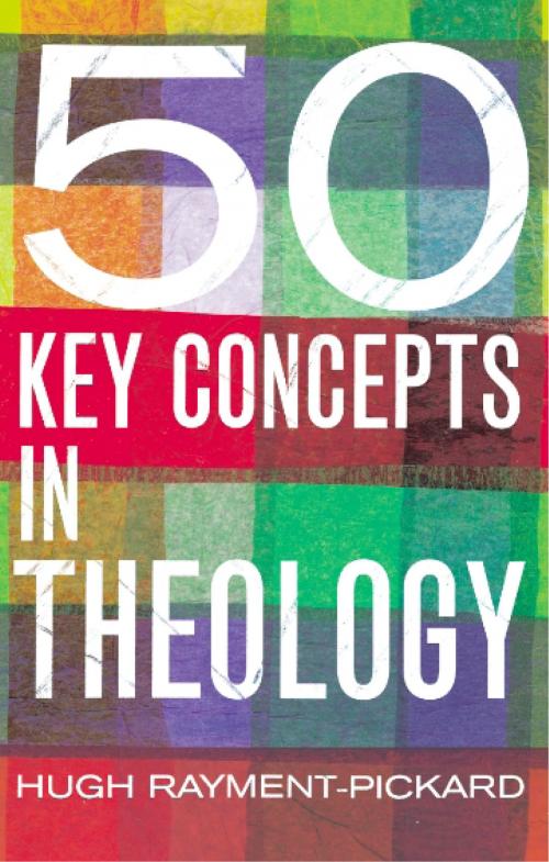 Cover of the book 50 Key Concepts in Theology by Hugh Rayment-Pickard, Darton, Longman & Todd LTD
