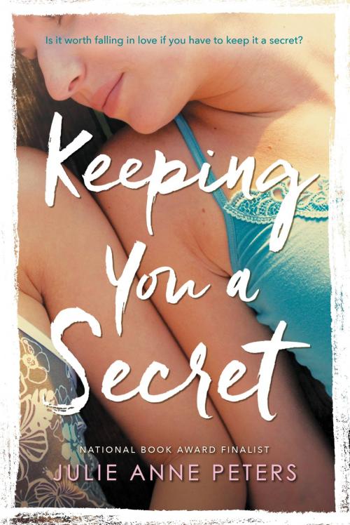 Cover of the book Keeping You a Secret by Julie Anne Peters, Little, Brown Books for Young Readers