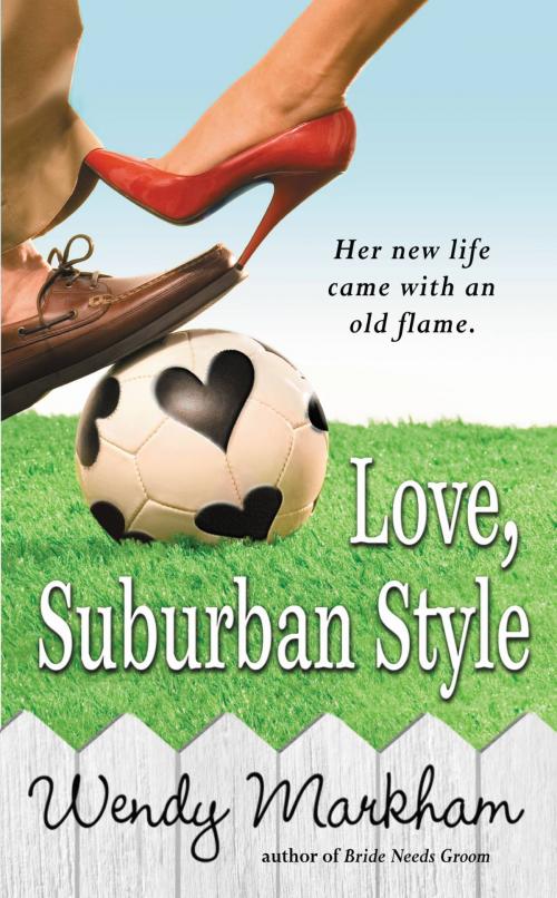 Cover of the book Love, Suburban Style by Wendy Markham, Grand Central Publishing