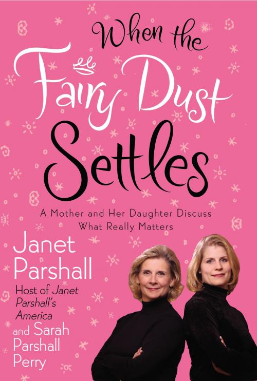 Cover of the book When the Fairy Dust Settles by Janet Parshall, Sarah Parshall Perry, FaithWords