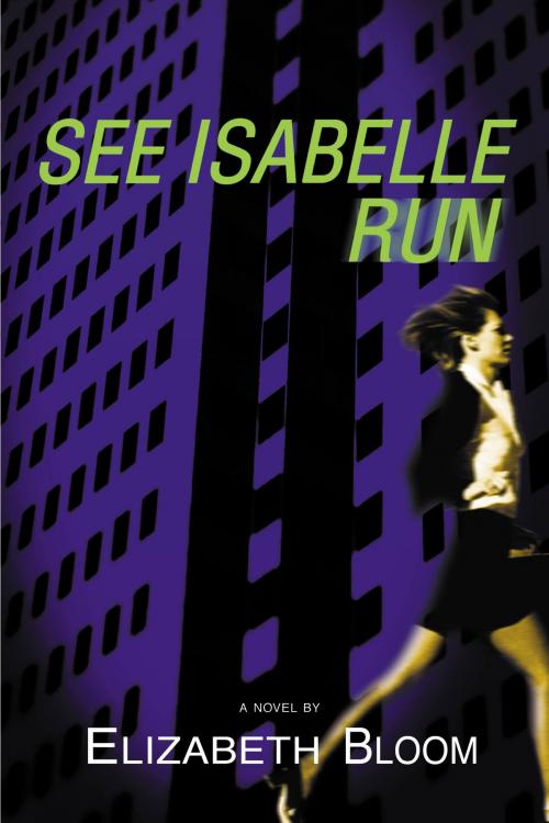 Cover of the book See Isabelle Run by Elizabeth Bloom, Grand Central Publishing