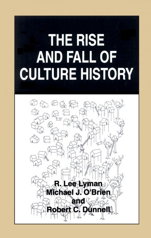 Cover of the book The Rise and Fall of Culture History by R. Lee Lyman, Robert C. Dunnell, Michael J. O'Brien, Springer US