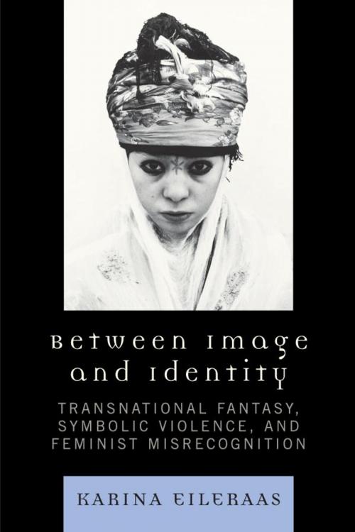 Cover of the book Between Image and Identity by Karina A. Eileraas, Lexington Books