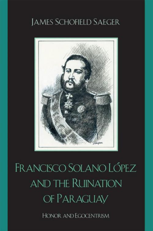 Cover of the book Francisco Solano López and the Ruination of Paraguay by James Schofield Saeger, Rowman & Littlefield Publishers