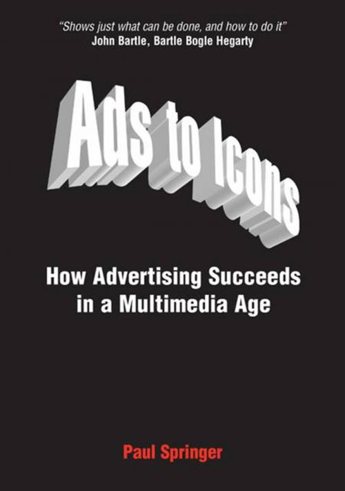 Cover of the book Ads to Icons: How Advertising Succeeds in a Multimedia Age by Paul Springer, Kogan Page