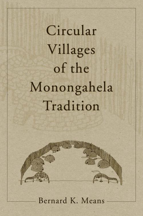 Cover of the book Circular Villages of the Monongahela Tradition by Bernard K. Means, University of Alabama Press