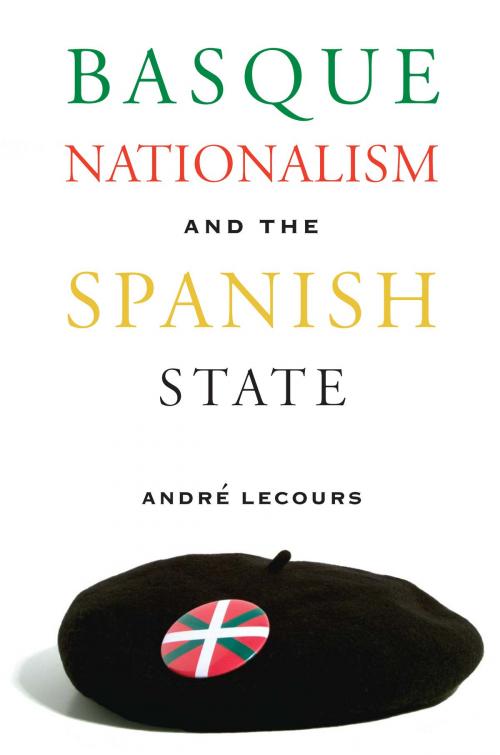 Cover of the book Basque Nationalism And The Spanish State by Andre Lecours, University of Nevada Press